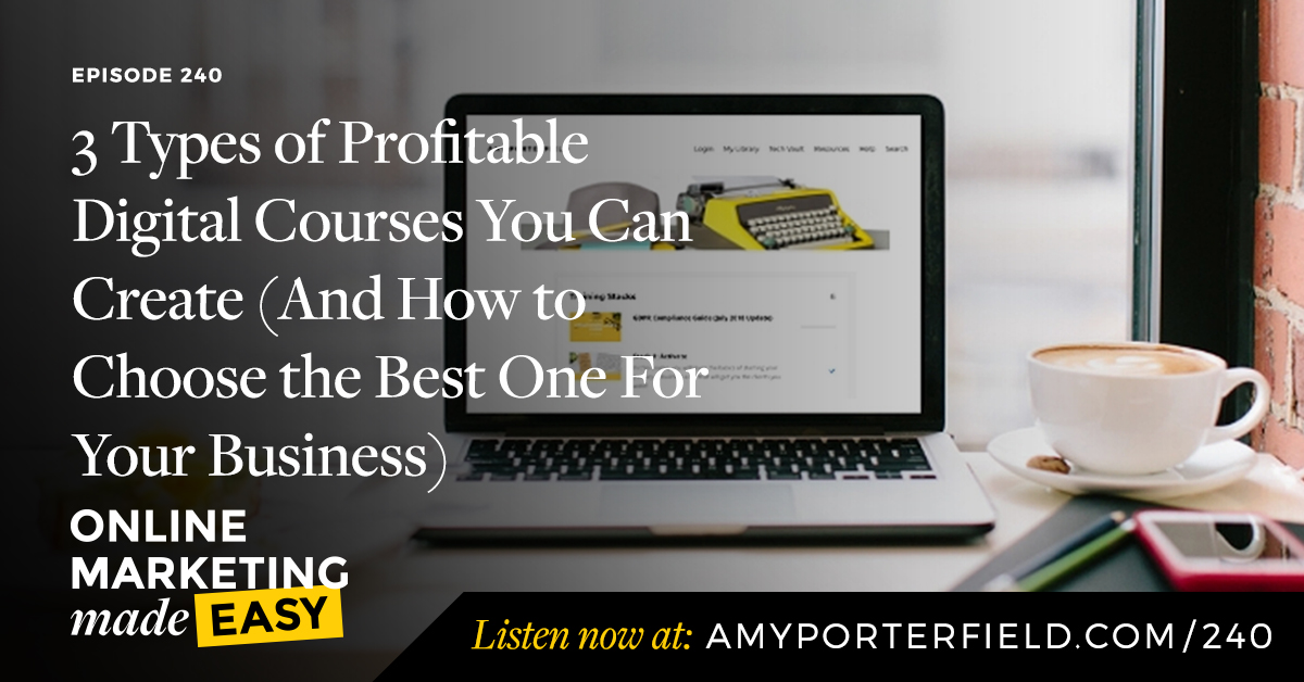 #240: 3 Types of Profitable Digital Courses You Can Create (And How to ...